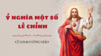 Ý NGHĨA MỘT SỐ LỄ CHÍNH CỦA ĐẠO CÔNG GIÁO